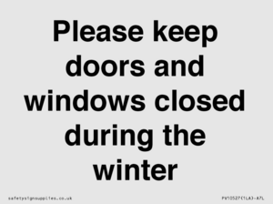 Please keep doors and windows closed during the winter